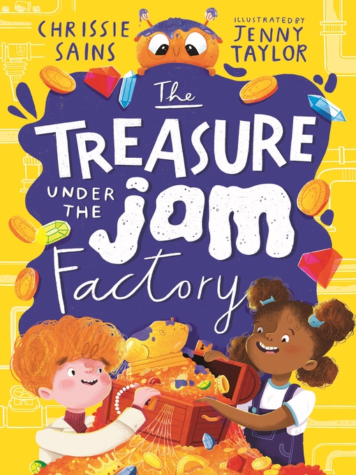 Title details for The Treasure Under the Jam Factory by Chrissie Sains - Available